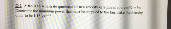 A fan is to accelerate quiescent air